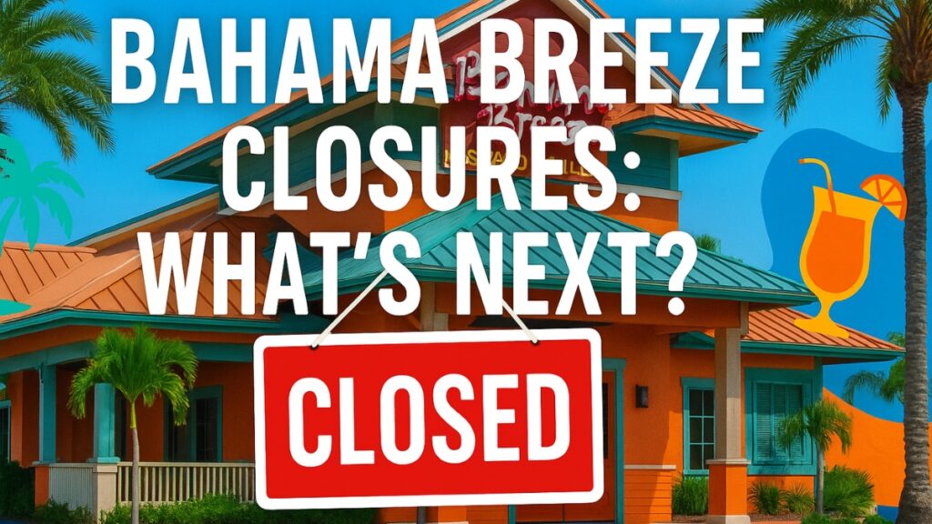 The current image has no alternative text. The file name is: bahama-breeze-closures.jpg